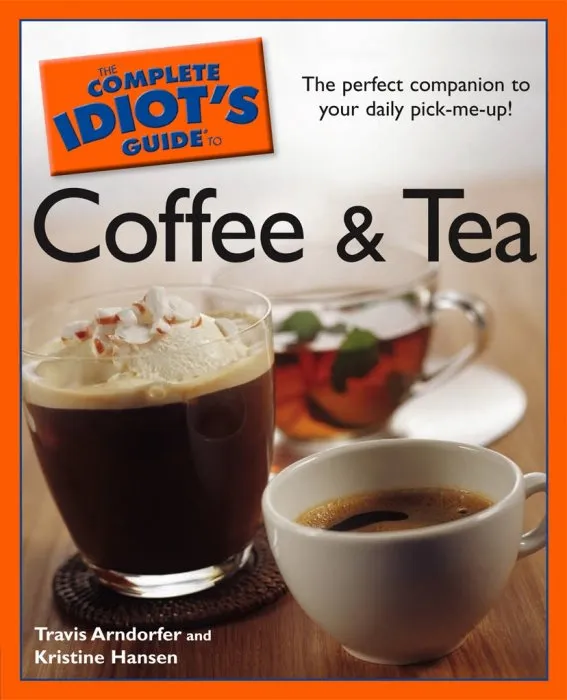 The Complete Idiot's Guide to Coffee and Tea (Complete Idiot's Guides)