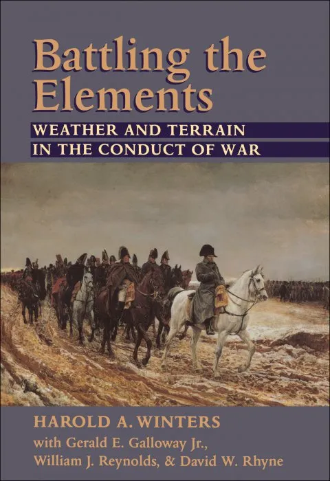 Battling the Elements: Weather and Terrain in the Conduct of War