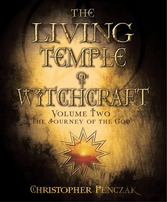 The Living Temple of Witchcraft Volume Two: The Journey of the God (Penczak Temple #3)