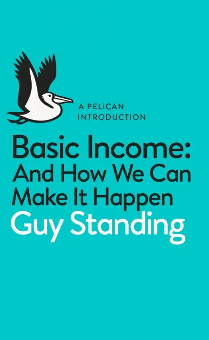 Basic Income: And How We Can Make It Happen (Pelican)
