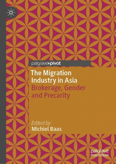The Migration Industry in Asia: Brokerage, Gender and Precarity