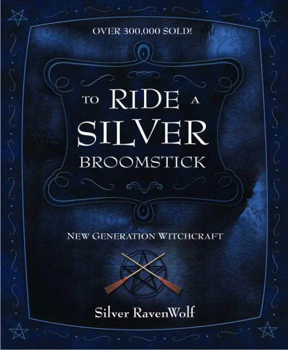 To Ride a Silver Broomstick: New Generation Witchcraft (RavenWolf to, Book 1)