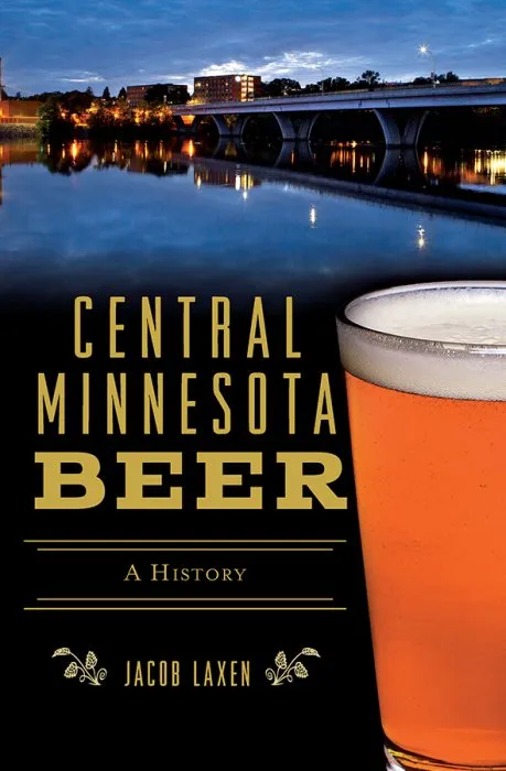 Central Minnesota Beer: A History (American Palate)