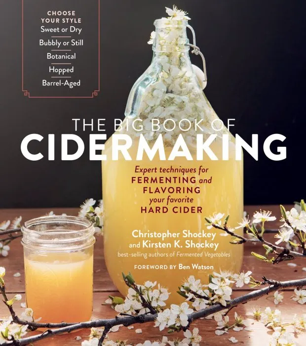 The Big Book of Cidermaking: Expert Techniques for Fermenting and Flavoring Your Favorite Hard Cider