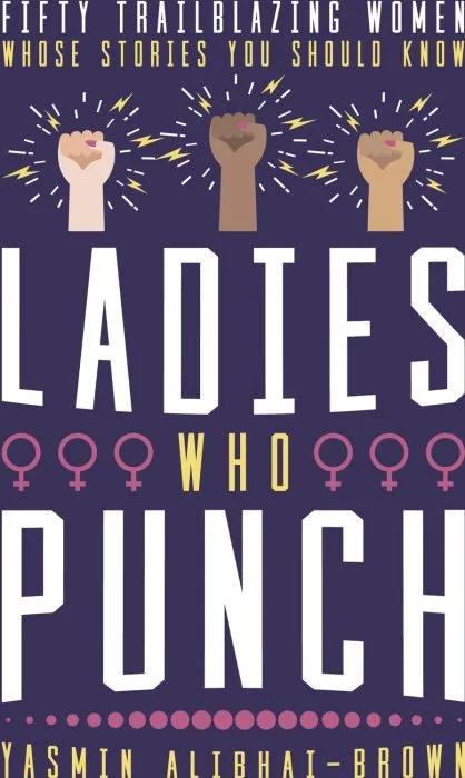 Ladies Who Punch: Fifty Trailblazing Women Whose Stories You Should Know