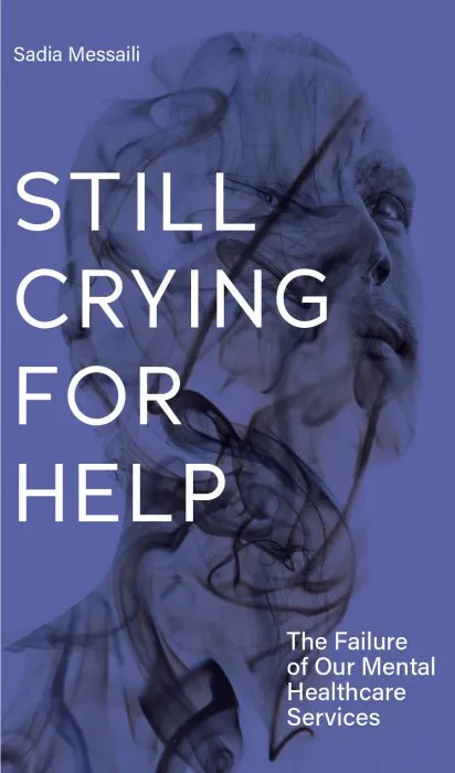 Still Crying for Help: The Failure of Our Mental Healthcare Services
