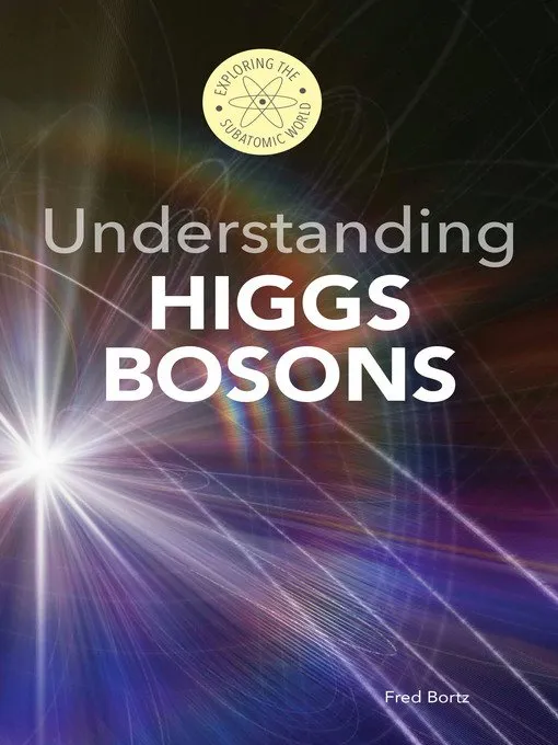 Understanding Higgs Bosons (Exploring the Subatomic World)