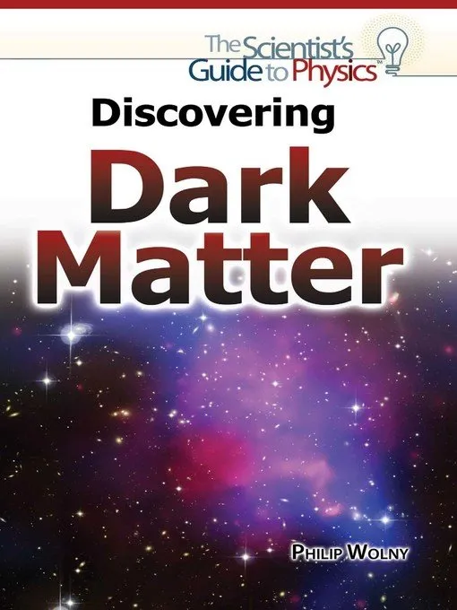 Discovering Dark Matter (Scientist's Guide to Physics)