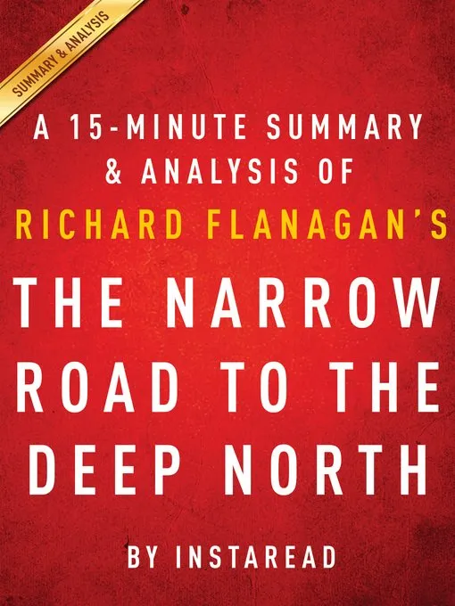 The Narrow Road to the Deep North by Richard Flanagan: A 15-minute Summary & Analysis