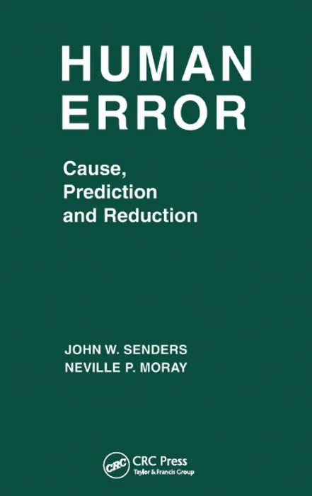 Human Error: Cause, Prediction, and Reduction