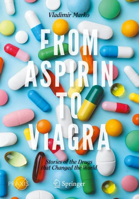 From Aspirin to Viagra: Stories of the Drugs that Changed the World (Springer Praxis)