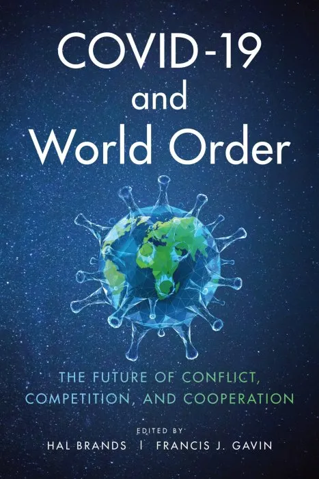 COVID-19 and World Order: The Future of Conflict, Competition, and Cooperation