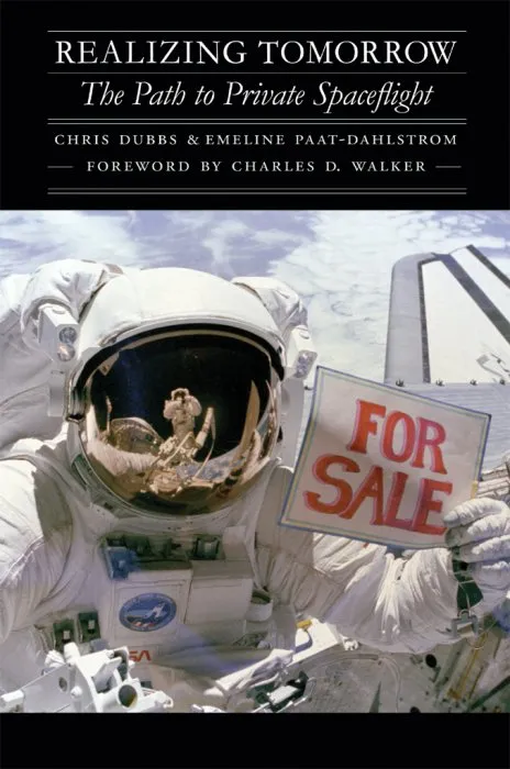 Realizing Tomorrow: The Path to Private Spaceflight (Outward Odyssey: a People's History of Spaceflight)