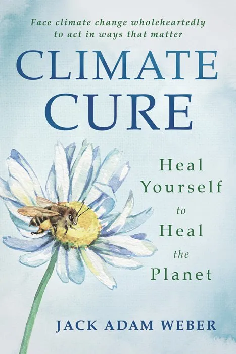 Climate Cure: Heal Yourself to Heal the Planet