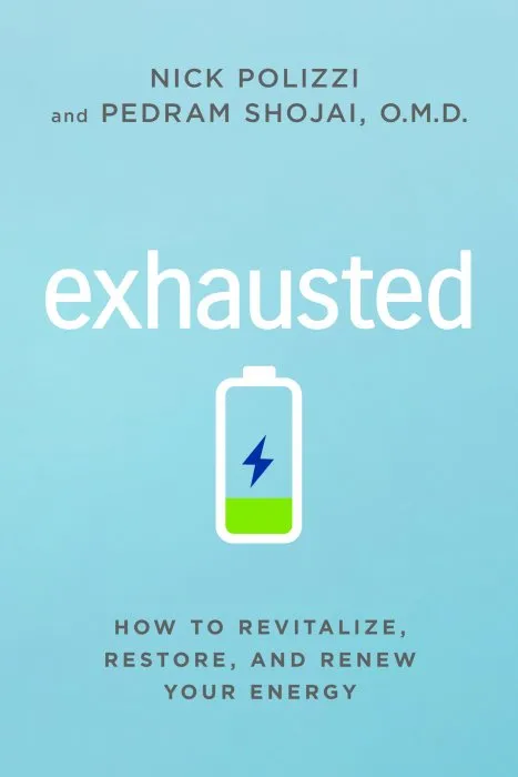 Exhausted: How to Revitalize, Restore, and Renew Your Energy