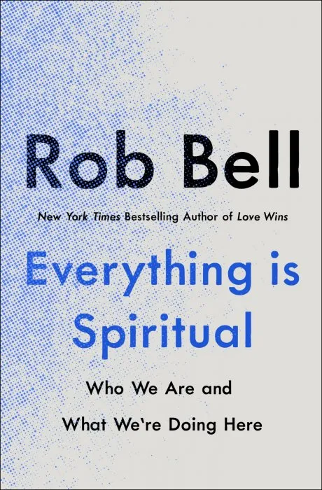 Everything Is Spiritual: Who We Are and What We're Doing Here