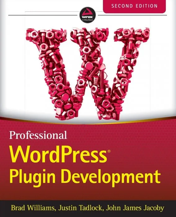 Professional WordPress Plugin Development, 2nd Edition