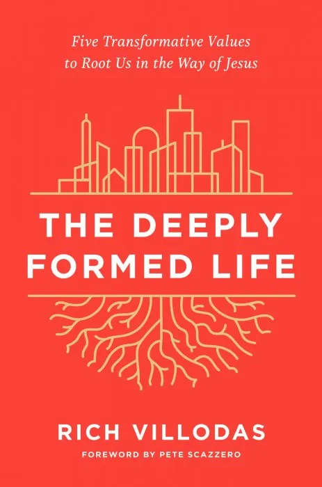 The Deeply Formed Life: Five Transformative Values to Root Us in the Way of Jesus