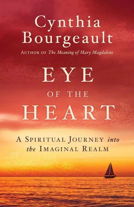 Eye of the Heart: A Spiritual Journey into the Imaginal Realm