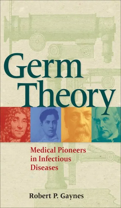 Germ Theory: Medical Pioneers in Infectious Diseases (ASM)