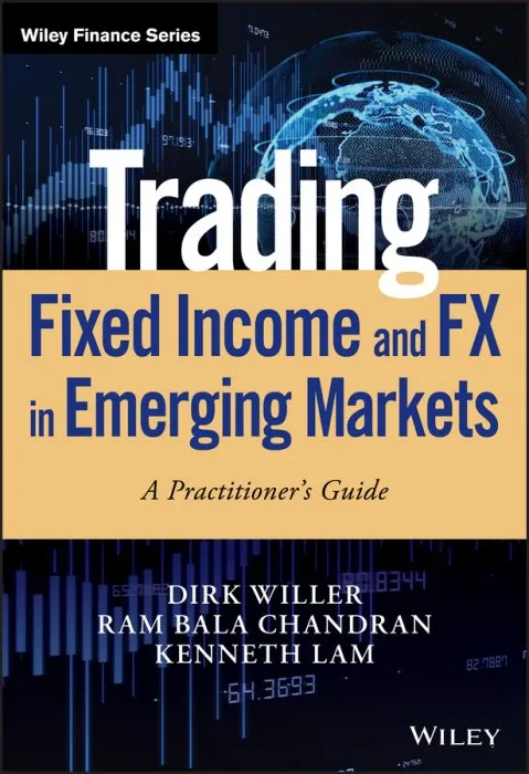 Trading Fixed Income and FX in Emerging Markets: A Practitioner's Guide (Wiley Finance)
