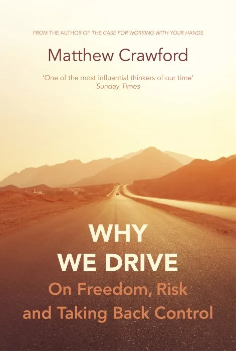 Why We Drive: On Freedom, Risk and Taking Back Control, UK Edition