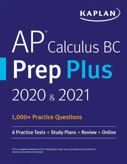AP Calculus BC Prep Plus 2020 & 2021: 6 Practice Tests + Study Plans + Targeted Review & Practice + Online (Kaplan Test Prep)