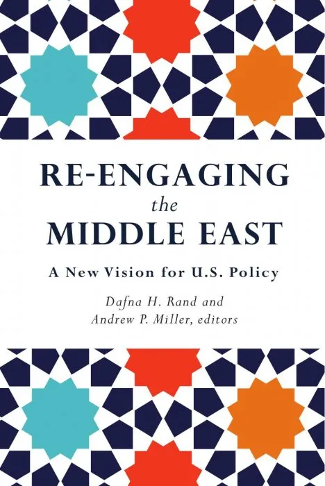 Re-engaging the Middle East: A New Vision for U.S. Policy