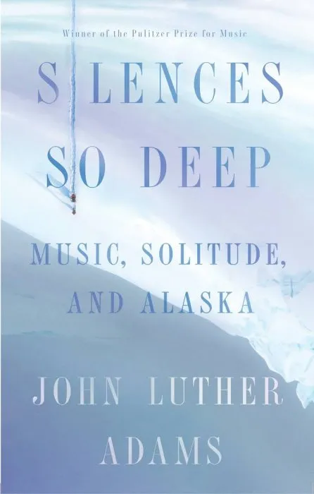 Silences So Deep: Music, Solitude, Alaska