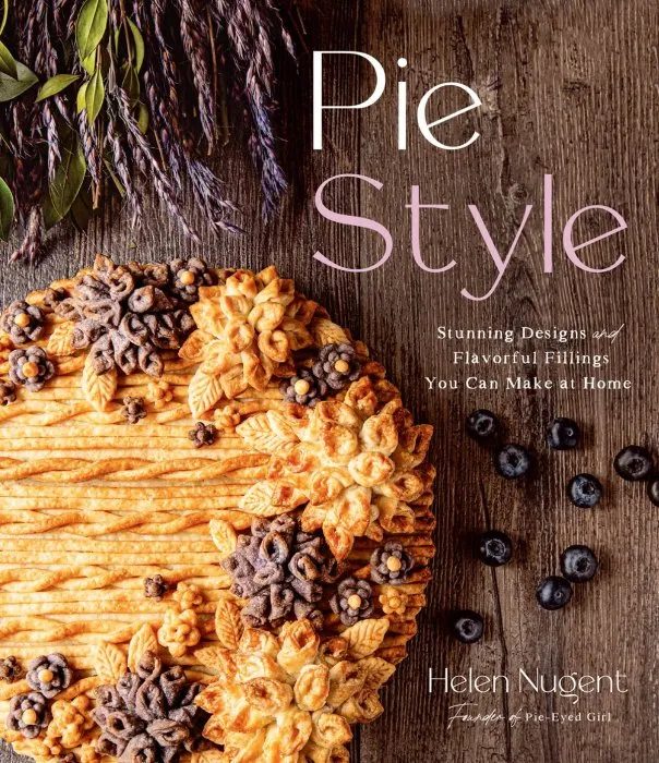 Pie Style: Stunning Designs and Flavorful Fillings You Can Make at Home