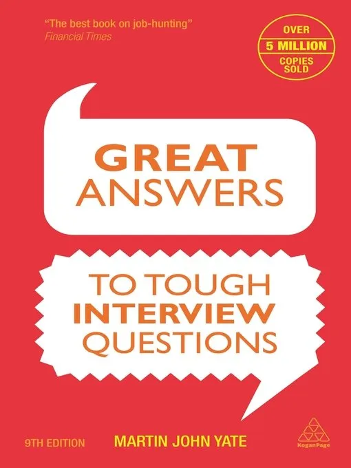 Great Answers to Tough Interview Questions: Developing a Culture of Responsibility in an Uncertain World, 9th Edition