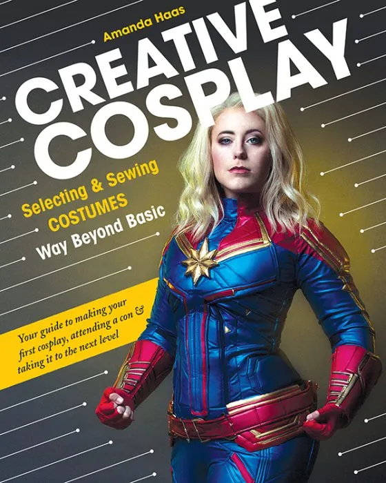 Creative Cosplay: Selecting & Sewing Costumes Way Beyond Basic