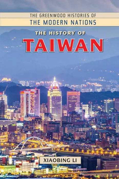 The History of Taiwan (The Greenwood Histories of the Modern Nations)