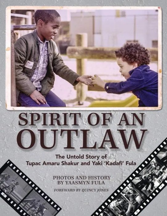 Spirit of an Outlaw: The Untold Story of Tupac Amaru Shakur and Yaki 
