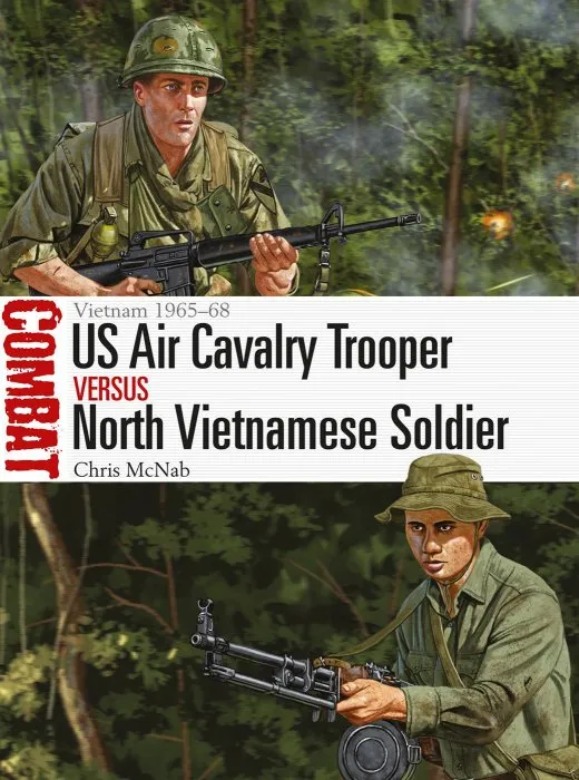 US Air Cavalry Trooper vs North Vietnamese Soldier: Vietnam 1965–68 (Combat #51)