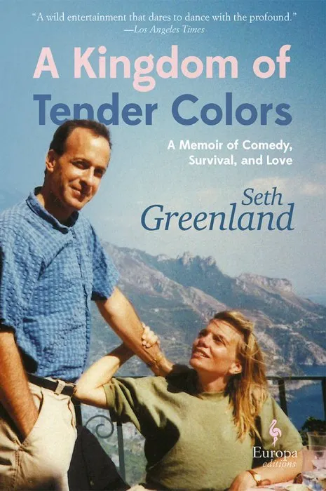 A Kingdom of Tender Colors: A Memoir of Comedy, Survival, and Love