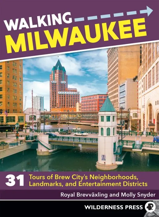 Walking Milwaukee: 31 Tours of Brew City's Neighborhoods, Landmarks, and Entertainment Districts (Walking)