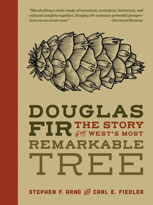 Douglas Fir: The Story of the West's Most Remarkable Tree