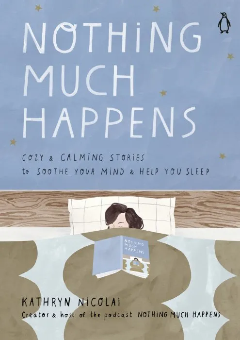 Nothing Much Happens: Calming Stories to Soothe Your Mind and Help You Sleep