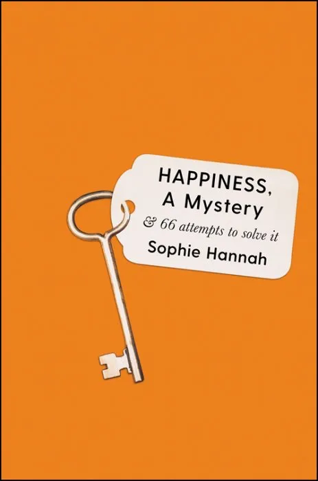 Happiness, a Mystery: And 66 Attempts to Solve It