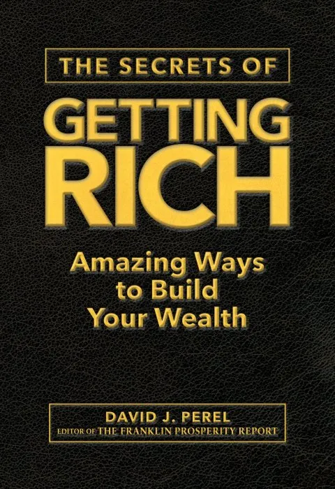 The Secrets of Getting Rich: Amazing Ways to Build Your Wealth