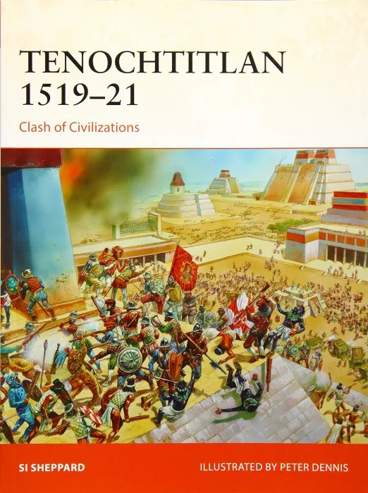 Tenochtitlan 1519–21: Clash of Civilizations