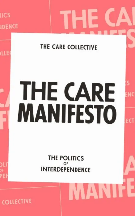 The Care Manifesto: The Politics of Interdependence
