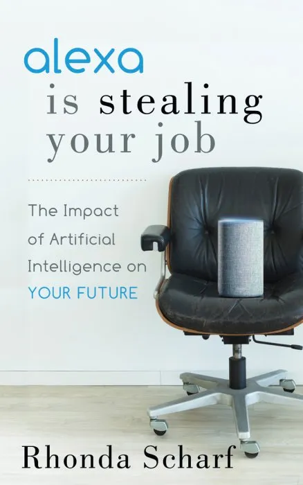 Alexa is Stealing Your Job: The Impact of Artificial Intelligence on Your Future