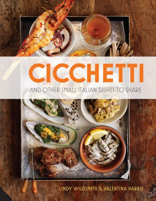 Cicchetti: And Other Small Italian Dishes to Share