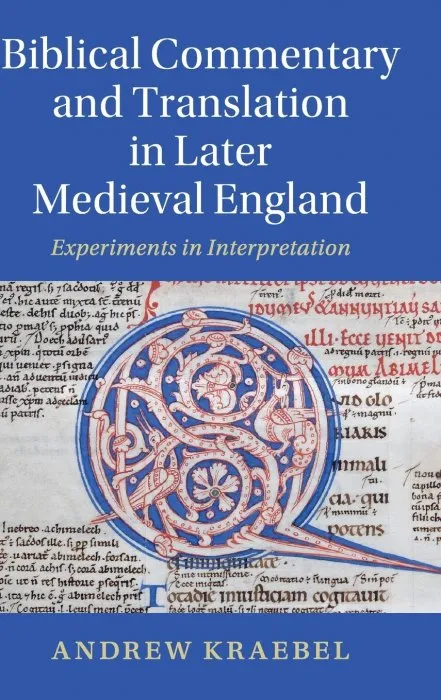 Biblical Commentary and Translation in Later Medieval England: Experiments in Interpretation (Cambridge Studies in Medieval Literature)