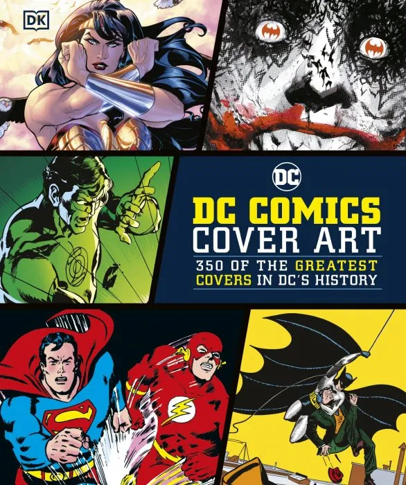 DC Comics Cover Art: 350 of the Greatest Covers in DC's History