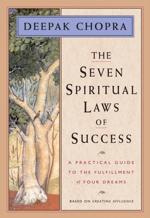 The Seven Spiritual Laws of Success: A Practical Guide to the Fulfillment of Your Dreams