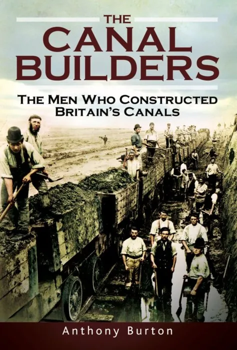 The Canal Builders: The Men Who Constructed Britain's Canals