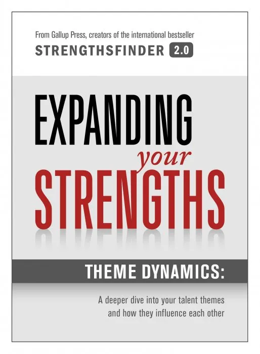Expanding Your Strengths: Theme Dynamics: A Deeper Dive into Your Talent Themes and How They Influence Each Other